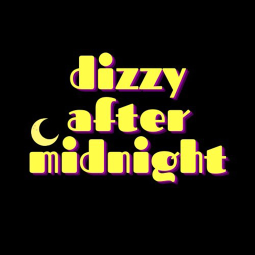 Dizzy After Midnight
